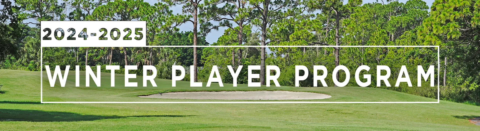 Image of hole on the Sailfish 18 Course at Sailfish Sands with text that reads, "2024-2025, Winter Player Program"