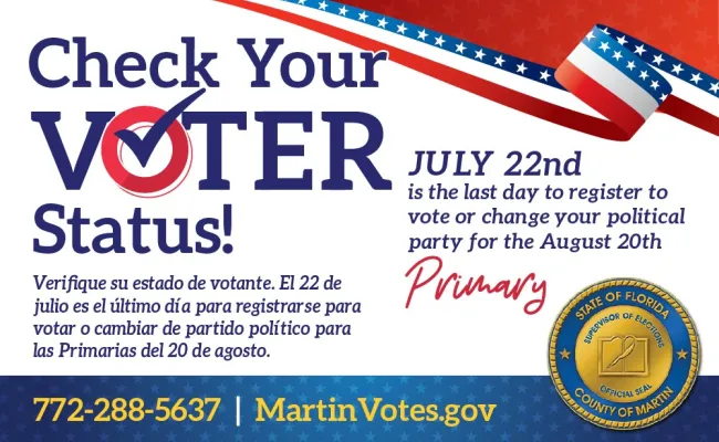 Check Your Voter Status! July 22 is the last day to register to vote or change your political party for the August 20 Primary.